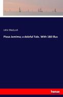 Pious Jemima; a doleful Tale. With 180 illus di John Maclush edito da hansebooks
