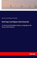 Red-Tape and Pigeon-Hole Generals di Jacob G. Frick, William H. Armstrong edito da hansebooks