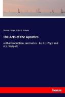 The Acts of the Apostles di Thomas E. Page, Arthur S. Walpole edito da hansebooks
