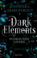 Dark Elements 6 - Funkelnde Gnade di Jennifer L. Armentrout edito da HarperCollins Taschenbuch