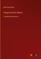 Indogermanische Mythen di Elard Hugo Meyer edito da Outlook Verlag