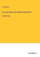 Aus dem Reiche der Naturwissenschaft di A. Bernstein edito da Anatiposi Verlag