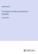 The Pilgrims of Hope; and Chants for Socialists di William Morris edito da Megali Verlag