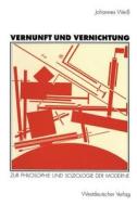 Vernunft und Vernichtung di Johannes Weiß edito da VS Verlag für Sozialwissenschaften