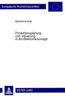 Produktionsplanung und -steuerung in der Elektronikmontage di Manfred Gronalt edito da Lang, Peter GmbH
