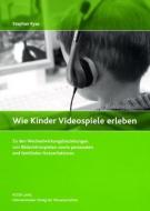 Kyas, S: Wie Kinder Videospiele erleben di Stephan Kyas edito da Lang, Peter GmbH
