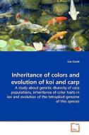 Inheritance of colors and evolution of koi and carp di Lior David edito da VDM Verlag