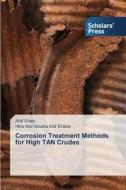 Corrosion Treatment Methods For High Tan Crudes di Ghais Afaf, Elaf Elrabie Hiba Abd Albadia edito da Scholars' Press
