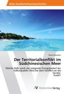 Der Territorialkonflikt im Südchinesischen Meer di Oliver Nieschant edito da AV Akademikerverlag