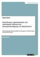 Beeinflussen Organisationale Und Individuelle Faktoren Die Korruptionsneigung Von Mitarbeitern? di Maike Pohler edito da Grin Verlag Gmbh