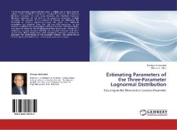 Estimating Parameters of the Three-Parameter Lognormal Distribution di Rodrigo Aristizabal, Zhenmin Chen edito da LAP Lambert Academic Publishing