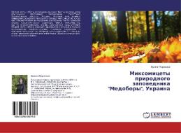 Mixomicety prirodnogo zapovednika "Medobory", Ukraina di Irina Morozova edito da LAP Lambert Academic Publishing