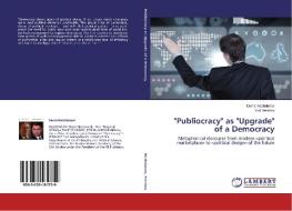 "Publiocracy" as "Upgrade" of a Democracy di Denis Nezhdanov, Yuri Yershov edito da LAP Lambert Academic Publishing