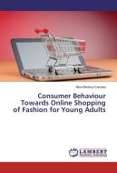 Consumer Behaviour Towards Online Shopping of Fashion for Young Adults di Alice Berthuy-Carniato edito da LAP Lambert Academic Publishing