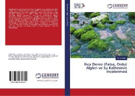 Ilica Deresi (Fatsa, Ordu) Algleri ve Su Kalitesinin Incelenmesi di Murat Çetin edito da LAP Lambert Academic Publishing