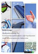 Markensteuerung für Genossenschaftsbanken und Sparkassen. Aktives Markenmanagement per Markencockpit di Torsten Krieger edito da GRIN Publishing