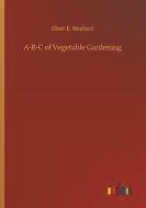 A-B-C of Vegetable Gardening di Eben E. Rexford edito da Outlook Verlag