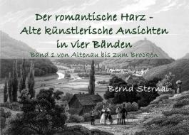 Der romantische Harz - Alte künstlerische Ansichten in vier Bänden di Bernd Sternal edito da Books on Demand