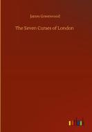 The Seven Curses of London di James Greenwood edito da Outlook Verlag