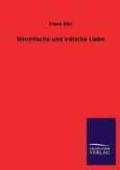 Himmlische und irdische Liebe di Franz Blei edito da TP Verone Publishing