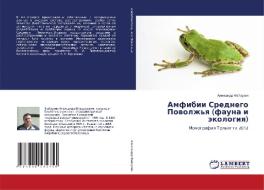 Amfibii Srednego Povolzh'ya(fauna I Ekologiya) di Fayzulin Aleksandr edito da Lap Lambert Academic Publishing