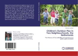 Children's Outdoor Play in Two Neighbourhoods, the Netherlands di Marloes van Kleef edito da LAP Lambert Academic Publishing