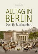 Alltag in Berlin di Hans-Ulrich Thamer, Barbara Schäche edito da ELSENGOLD Verlag