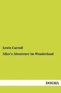 Alice's Abenteuer im Wunderland di Lewis Carroll edito da DOGMA