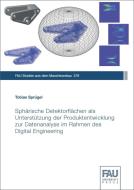 Sphärische Detektorflächen als Unterstützung der Produktentwicklung zur Datenanalyse im Rahmen des Digital Engineering di Tobias Sprügel edito da FAU University Press