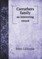 Carruthers Family An Interesting Record di Professor John Gillespie edito da Book On Demand Ltd.