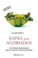 Kafka Para Agobiados = Kafka for Stressed Out di Allan Percy edito da Debolsillo