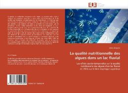 La qualité nutritionnelle des algues dans un lac fluvial di Anda Stuparu edito da Editions universitaires europeennes EUE