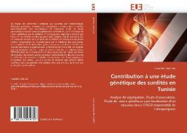 Contribution à une étude génétique des surdités en Tunisie di Insaf BEL HADJ ALI edito da Editions universitaires europeennes EUE
