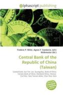 Central Bank Of The Republic Of China (taiwan) edito da Alphascript Publishing