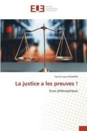 La justice a les preuves ! di Patrick Louis Richard edito da Éditions universitaires européennes
