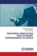 INDUSTRIAL INNOVATION FOR ECONOMIC EMPOWERMENT IN AFRICA di Inyongun Innocent Mande, Iember Joy Shagbaor, Ferdinand Asaaga edito da LAP LAMBERT Academic Publishing
