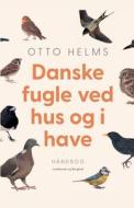 Danske fugle ved hus og i have di Otto Helms edito da Lindhardt og Ringhof