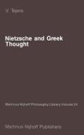 Nietzsche and Greek Thought di V. Tejera edito da Springer Netherlands