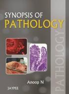 Synopsis of Pathology di Anoop N edito da Jaypee Brothers Medical Publishers Pvt Ltd