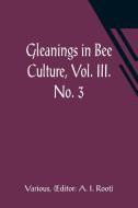 Gleanings in Bee Culture, Vol. III. No. 3 di Various edito da Alpha Editions