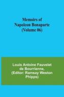 Memoirs of Napoleon Bonaparte (Volume 06) di Louis Antoine Fauvelet De Bourrienne edito da Alpha Editions