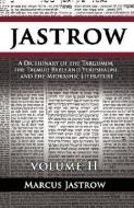 A Dictionary of the Targumim, the Talmud Babli and Yerushalmi, and the Midrashic Literature, Volume II di Marcus Jastrow edito da WWW.BNPUBLISHING.COM