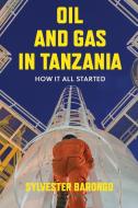 Oil and Gas in Tanzania di Sylvester Barongo edito da Mkuki Na Nyota Publishers