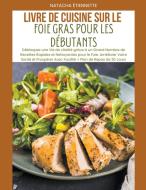 Livre de Cuisine sur le Foie Gras pour les Débutants di Natacha Étiennette edito da Natacha Étiennette