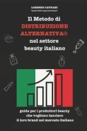 IL METODO DI DISTRIBUZIONE ALTERNATIVA nel settore beauty italiano IL METODO DI DISTRIBUZIONE ALTERNATIVA nel settore beauty italiano