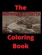 The Shipwreck Theater Coloring Book di Alderman Roger Alderman edito da Independently Published