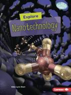 Explore Nanotechnology di Abbe Lynn Starr edito da LERNER PUBN