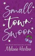 Small Town Swoon di Melanie Harlow edito da Mh Publishing