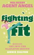 Fighting Fit (Mel Beeby, Agent Angel, Book 6) di Annie Dalton edito da HARPERCOLLINS 360