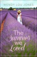 The Summer We Loved di Wendy Lou Jones edito da HarperCollins Publishers